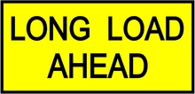 LONG LOAD AHEAD Pilot vehicle sign. 
